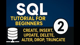 SQL Tutorial for Beginners | Create, Insert, Update, Delete, Alter, Drop, Truncate, Database Design