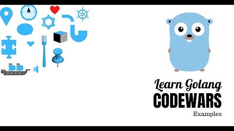 Learn Golang : codewars Examples