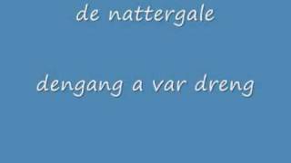 Video thumbnail of "de nattergale dengang a var dreng.wmv"