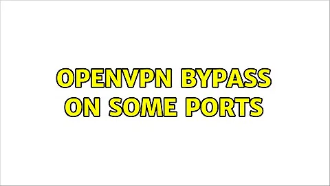 OpenVPN bypass on some ports (2 Solutions!!)