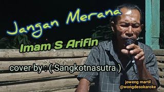 Jangan Merana || Imam S Arifin || cover by ( Sangkotnasutra )@wongdesokaroke