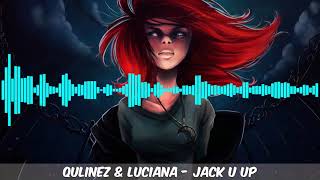 [Bounce] Qulinez & Luciana - Jack U Up