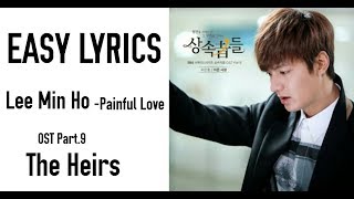 LEE MIN HO - Painful Love [OST The Heirs Part.9] EASY LYRICS
