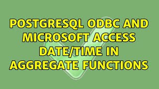 PostgreSQL ODBC and Microsoft Access date/time in aggregate functions