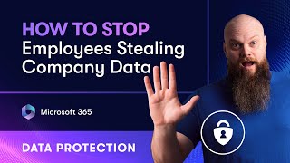 How to Stop Employees Stealing Company Data in Microsoft 365