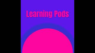 Episode 36: Learning Pods