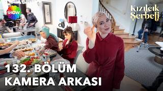Kızılcık Şerbeti 132. Bölüm Kamera Arkası
