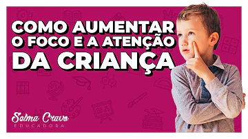 Como aumentar o foco de uma criança?