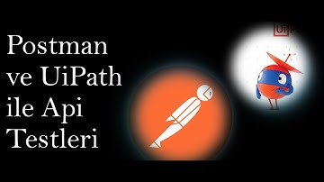 Postman ve UiPath ile Api Testleri -  Tanıtım ve Eğitim Hedefleri - Video 1