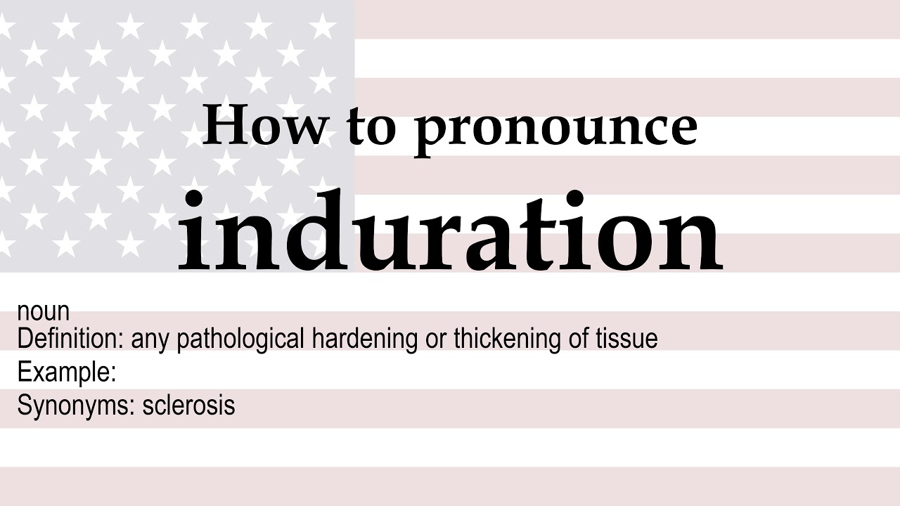 How to pronounce 'induration' + meaning