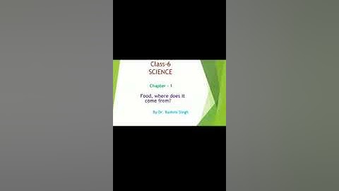 Class-6 Science chapter -1 Food :where does it come from by Dr. Rashmi Singh
