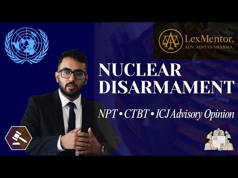 Nuclear Disarmament - NPT, CTBT, ICJ Cases