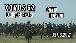 SAYID POLVON XOVOS 62 RAZEZ ULOQ-KOPKARI OHIRIGA TASHLADI.03.03.2021