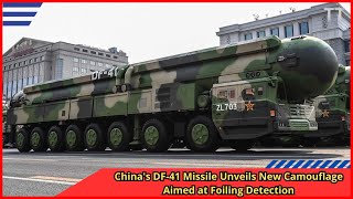 China's DF 41 Missile Unveils New Camouflage Aimed at Foiling Detection
