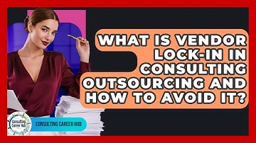 What Is Vendor Lock-in In Consulting Outsourcing And How To Avoid It? - Consulting Career Hub