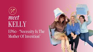 EP60 MEET KELLY LAVERY - Necessity is the Mother of Invention