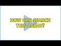 How can search this array?