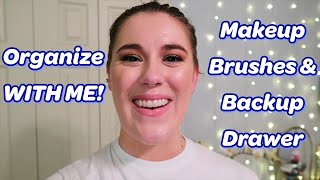 ORGANIZE WITH ME: Makeup Brushes & Beauty Backups