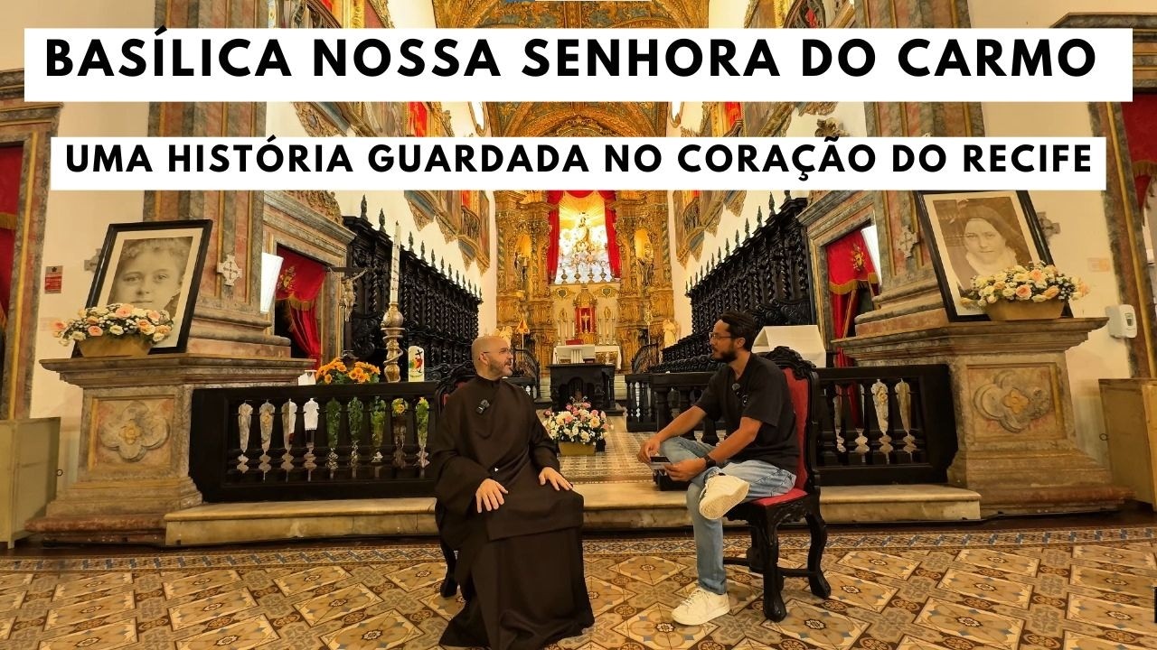 BASÍLICA NOSSA SENHORA DO CARMO - RECIFE, PE #11| CONTEMPLANDO IGREJAS 
