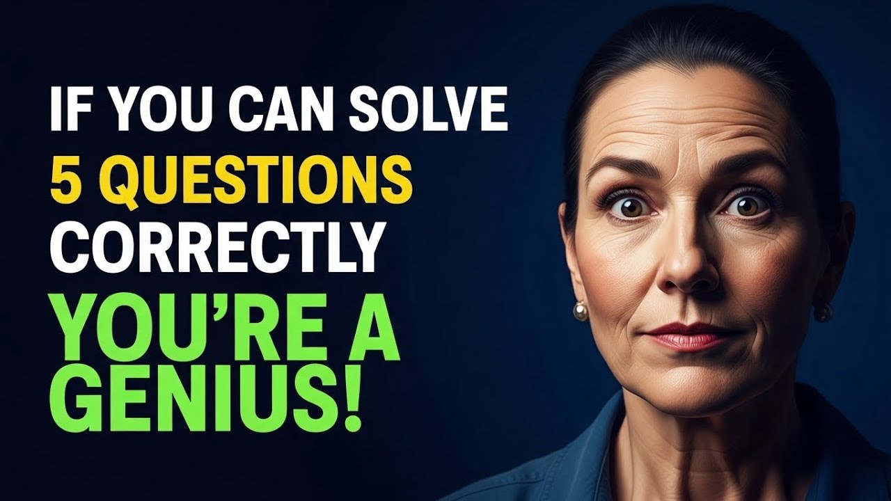 IF YOU CAN SOLVE 5 QUESTION CORRECTLY, YOU’RE A GENIUS!