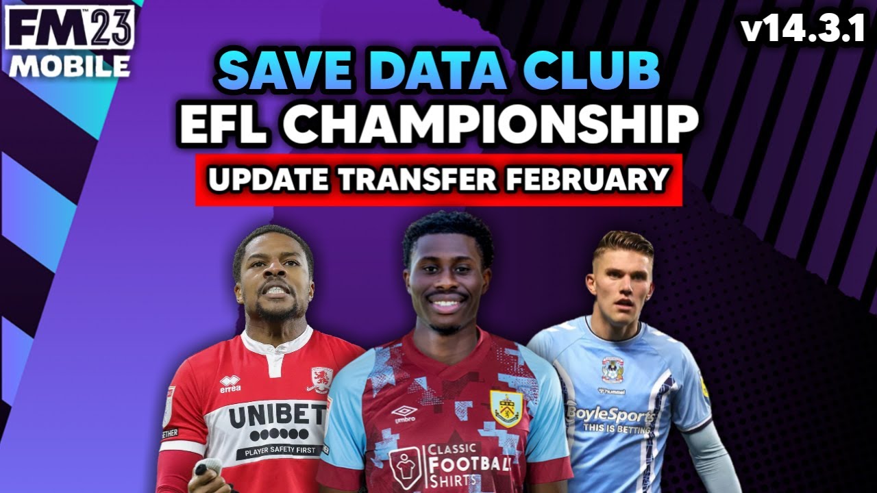 Football Manager 2023 Mobile | Save Data Club | EFL Championship | Update Transfer February