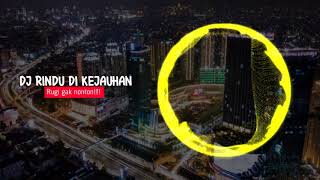 Dj rindu di kejauhan remix full bass