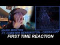 Mark Morton ft. Chester Bennington - Cross Off (First Time Reaction)