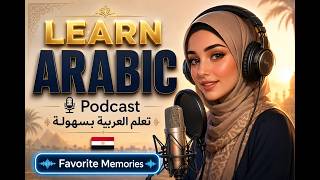 Learn Arabic Podcast | Favorite Memories Intermediate Arabic B1/B2 | Arabic Podcast screenshot 5