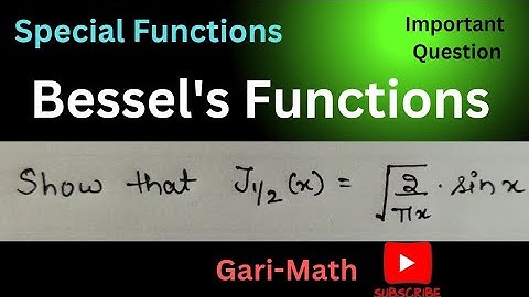 Show that J1/2(x)=(√2/√πx)(sin x) || Bessel