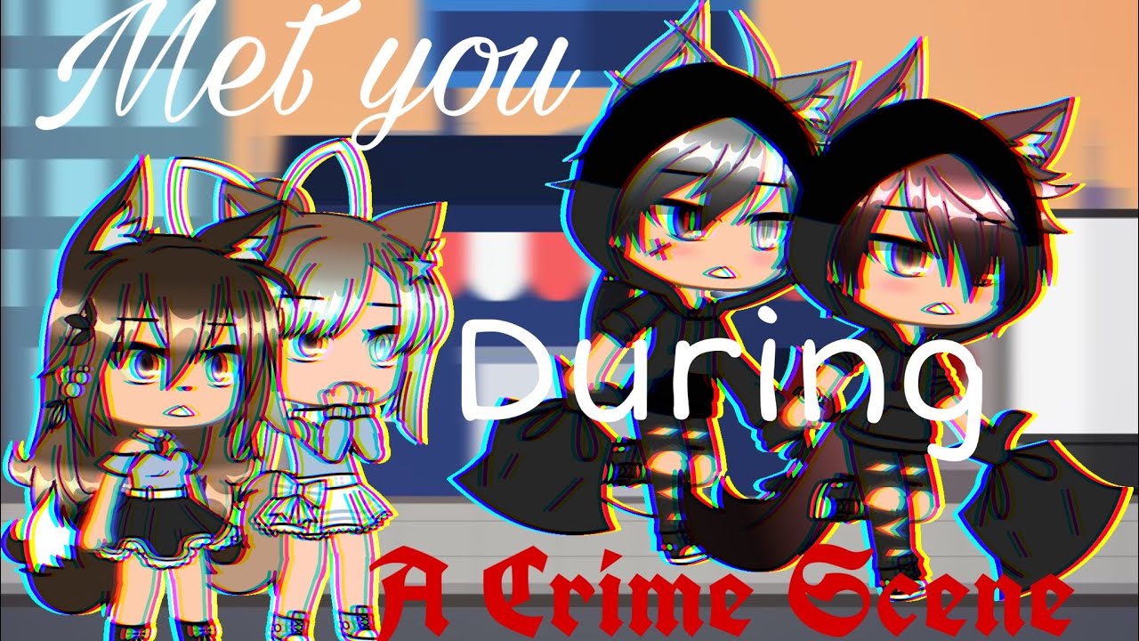 Met You During A Crime Scene || GLMM || Part 1 || - YouTube