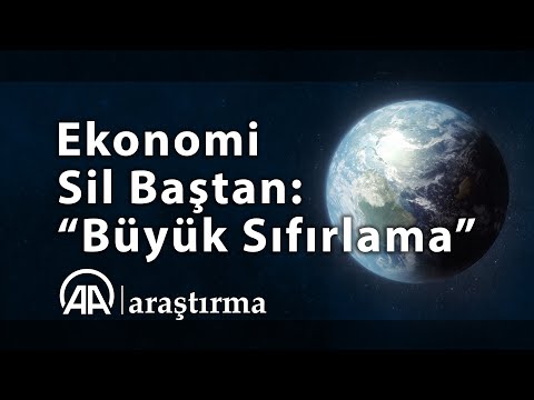 Ekonomi sil baştan: 'Büyük Sıfırlama'