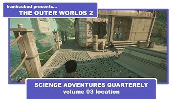 The Outer Worlds 2 SCIENCE ADVENTURES QUARTERELY volume 03 location