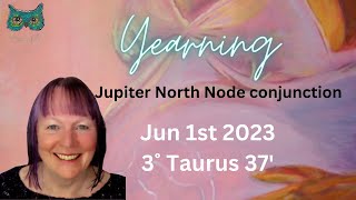 Weirdly Cosmic Jupiter Conjunction w/ 3˚ Taurus North Node | YEARNING