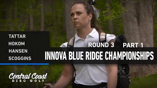 2023 Innova Blue Ridge Championships - FPO Round 3 Part 1 - Tattar, Hokom, Hansen, Scoggins