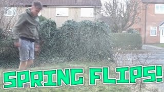 SPRING FLIPS!!