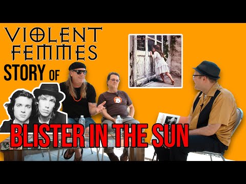 Violent Femmes On 80s Indie Hit Blister In The Sun | Premium | Professor of Rock