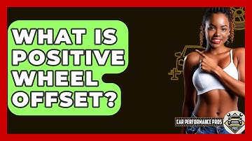 What Is Positive Wheel Offset? - Car Performance Pros