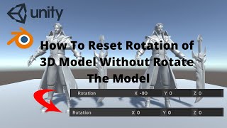 Unity 3D - How To Reset The Rotation of Model Without Rotate The Model