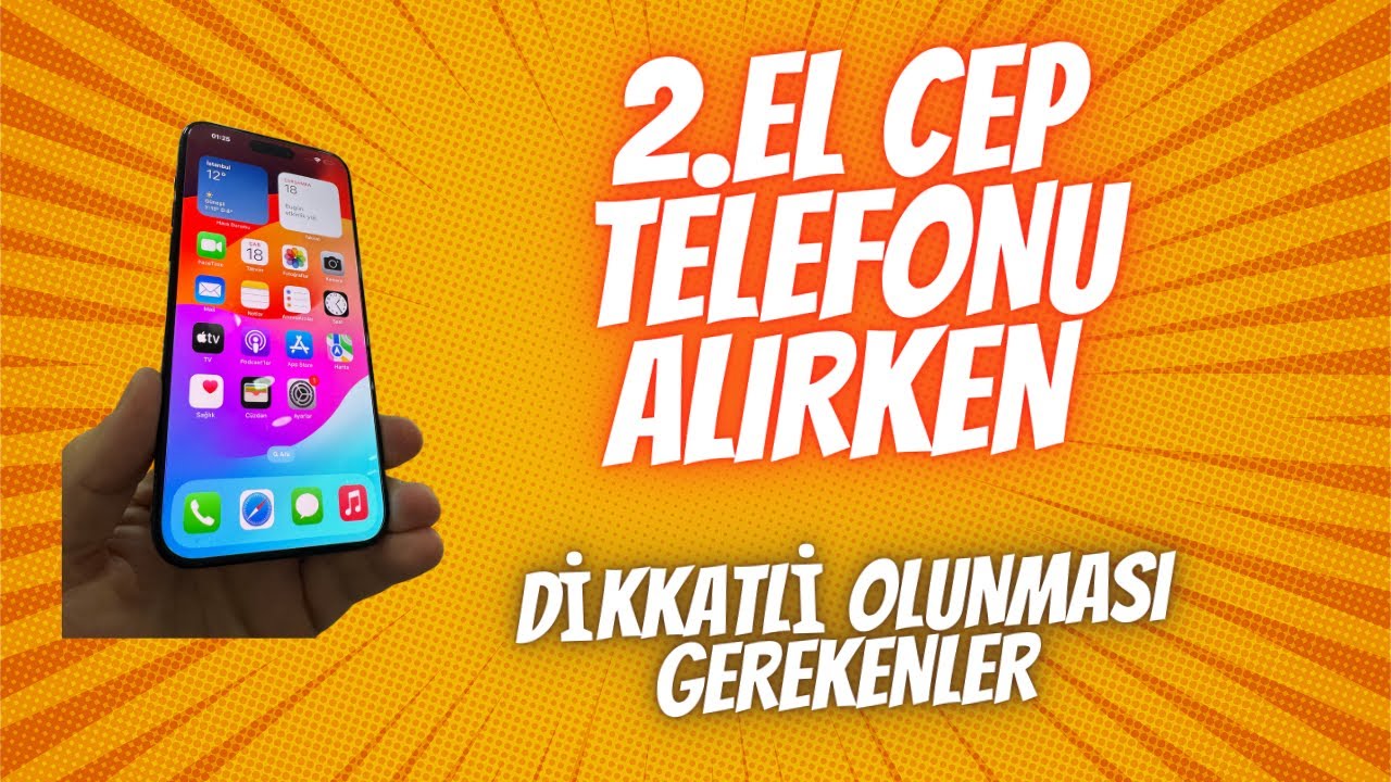 2. El Cep Telefonu Alırken Dikkat Edilmesi Gerekenler 😊 