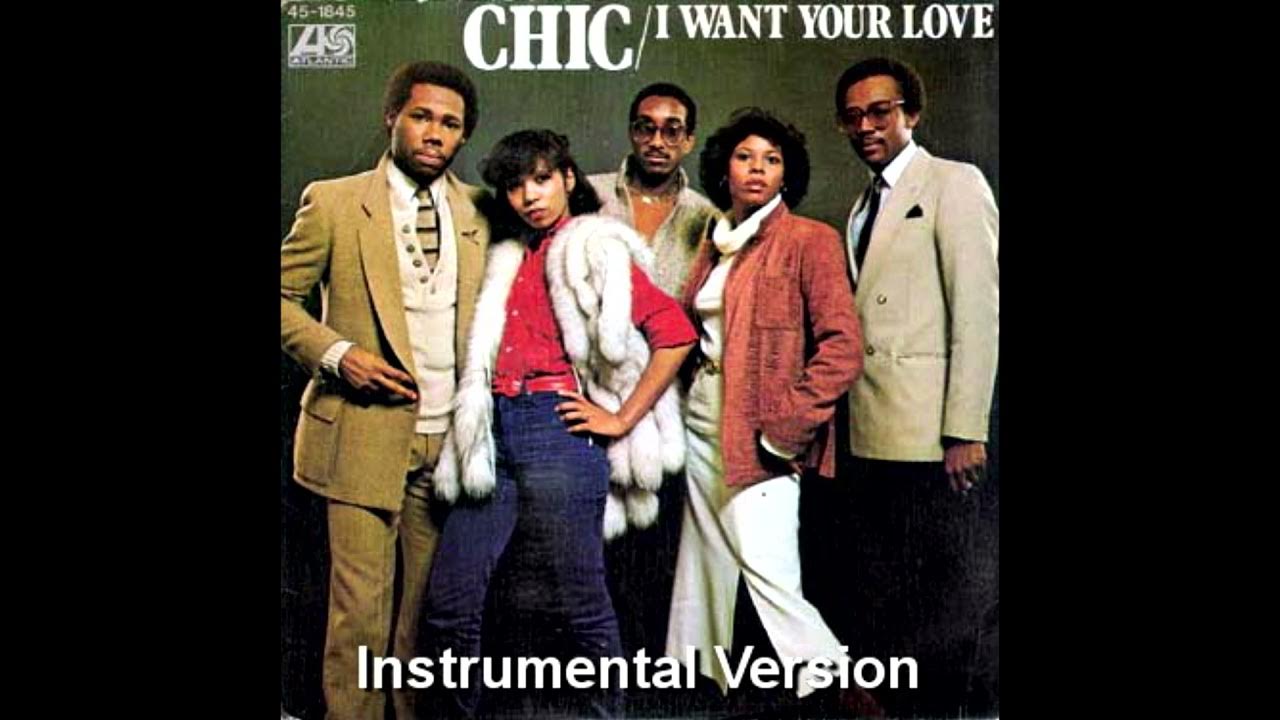Chic - I Want Your Love (Instrumental Version) - Youtube