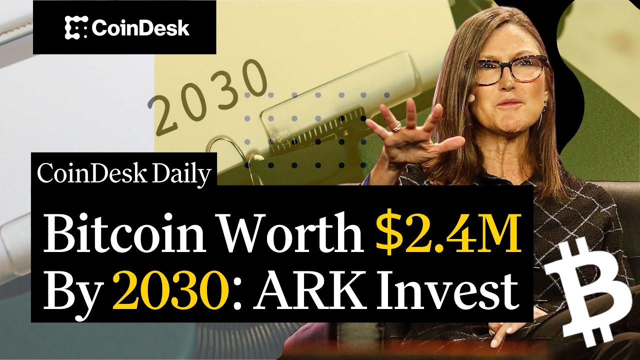 Bitcoin Worth $2.4M By 2030: ARK Invest