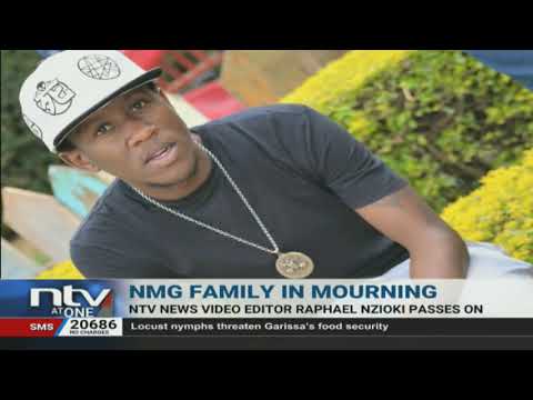 NTV news video editor Raphael Nzioki passes on