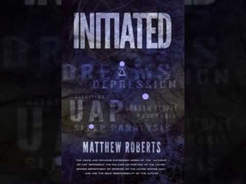 Initiated! The Amazing Journey of Gimbal UFO Witness Matthew Roberts