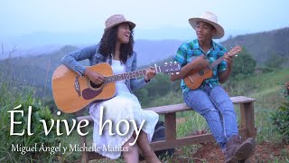 Video thumbnail of "ÉL VIVE HOY (Porque Él vive) - Michelle Matius ft Miguel Ángel | Himno"