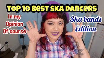 Top 10 Best Ska Dancers By Aranivah Band Member Edition