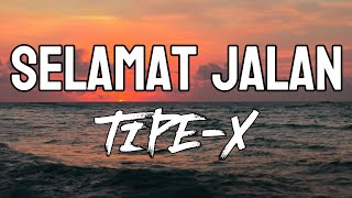 Selamat Jalan -TIPE X || LIRIK
