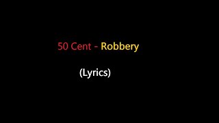50 Cent - Robbery (lyrics)