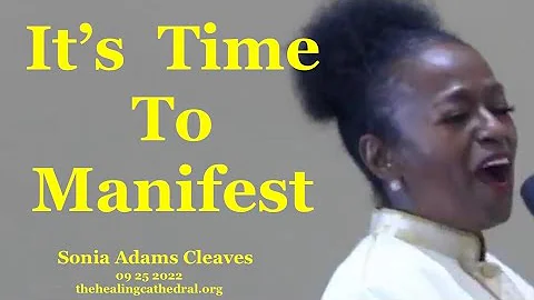 09 25 2022 Sonia Adams Cleaves IT'S TIME TO MANIFE...