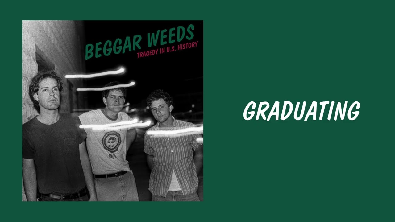 Beggar Weeds - Graduating (Official Audio)