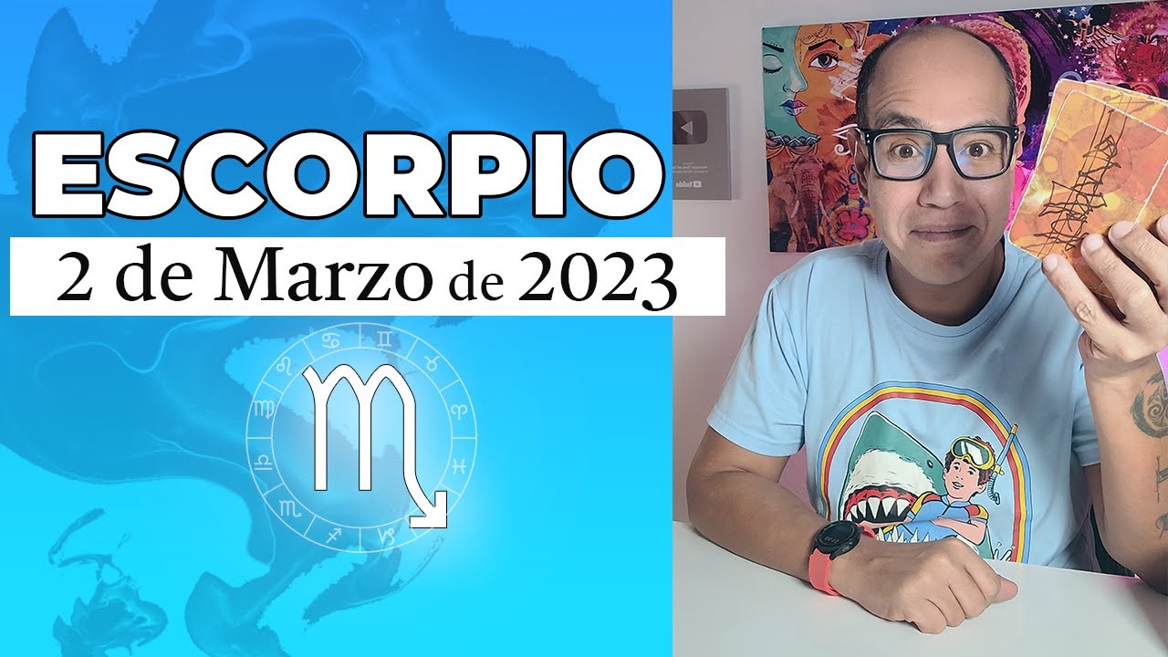 ESCORPIO | Horóscopo de hoy 02 de Marzo 2023 - YouTube